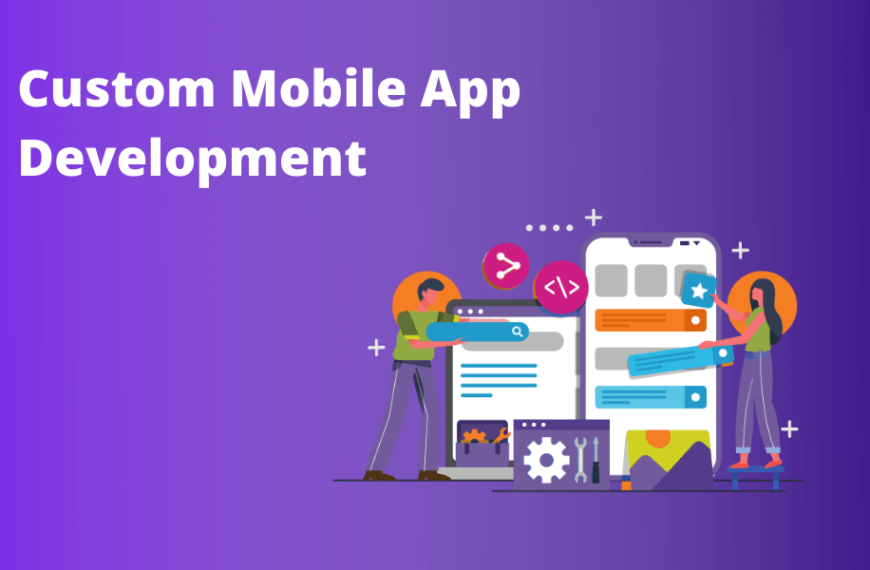 Reasons to Go for Custom Mobile App Development